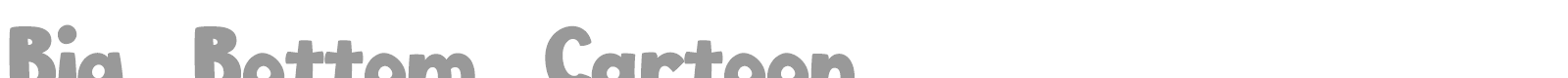 Big_Bottom_Cartoon font preview