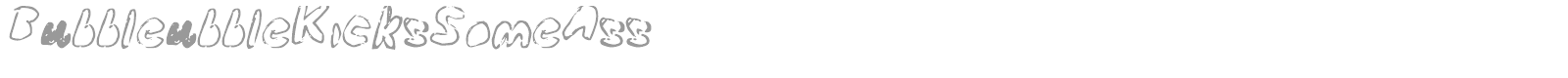 Bubbleubble Kicks Some Ass font preview