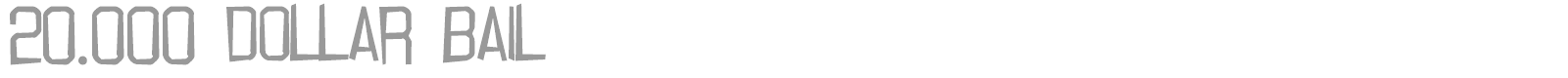 20.000 dollar bail font preview