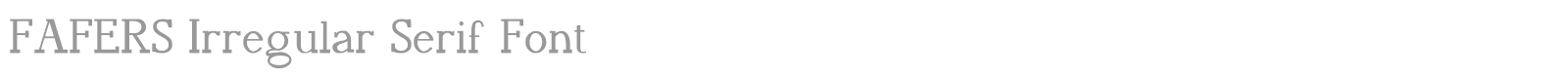 Fafers Irregular Serif font preview