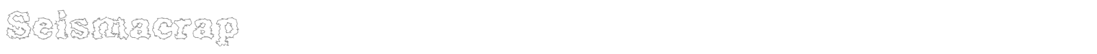 Seismacrap font preview