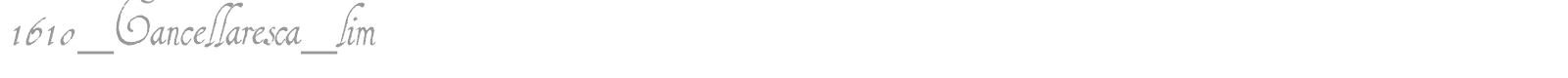 1610 Cancellaresca font preview