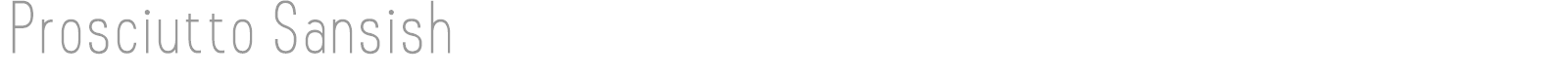 Prosciutto Sansish font preview