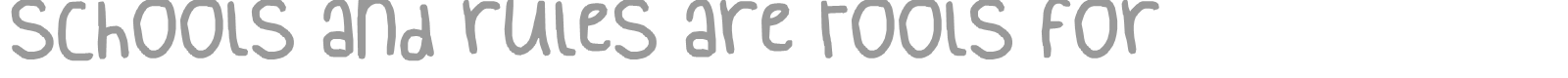 schools and rules are tools for fools font preview