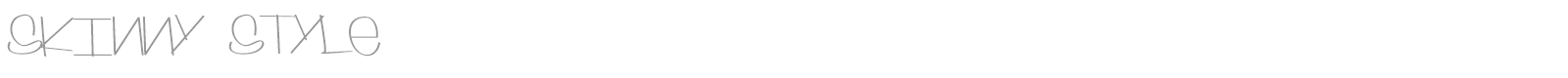 Skinny Style font preview