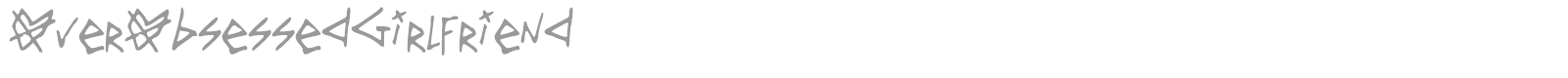 Over Obsessed Girlfriend font preview