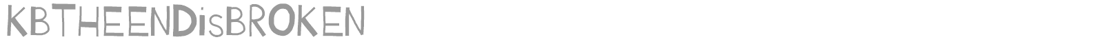 Kb Theend Is Broken font preview