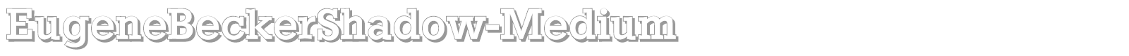 EugeneBeckerShadow-Medium font preview