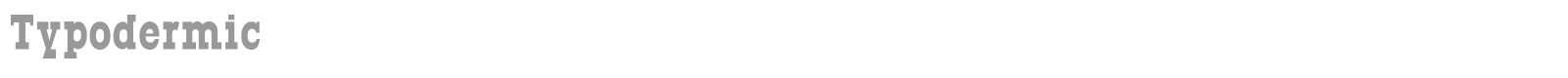 Typodermic font preview