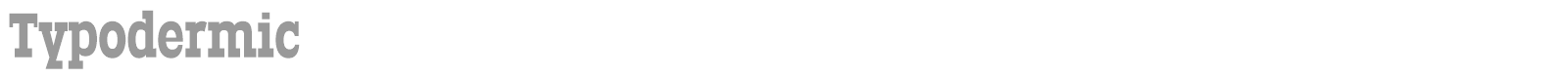 Typodermic font preview