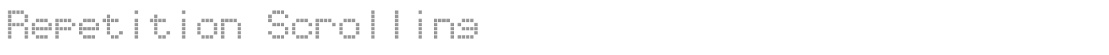 Repetition Scrolling font preview