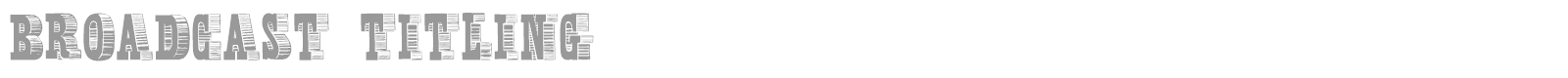 Broadcast Titling font preview