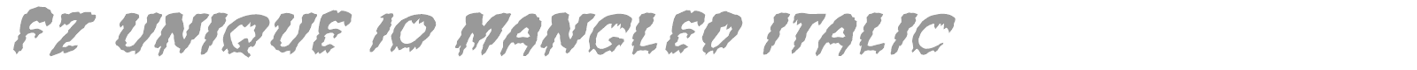 FZ UNIQUE 10 MANGLED ITALIC font preview