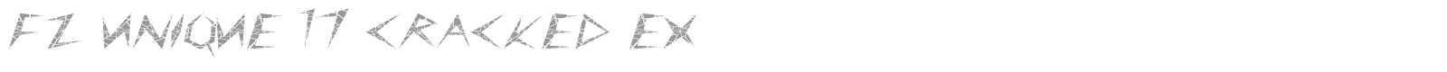 FZ UNIQUE 17 CRACKED EX font preview