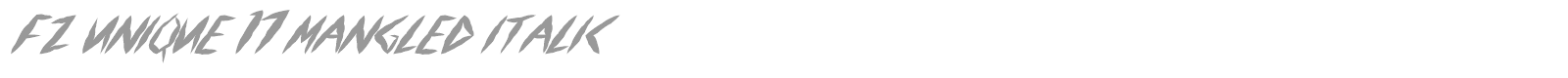 FZ UNIQUE 17 MANGLED ITALIC font preview