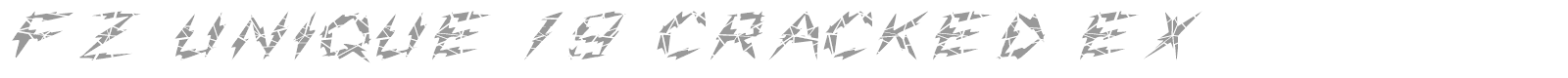 FZ UNIQUE 19 CRACKED EX font preview
