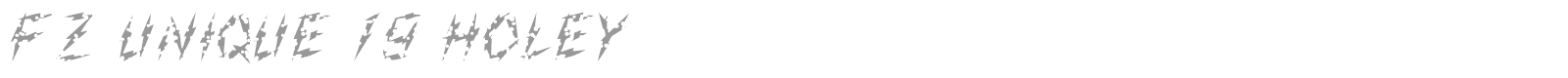 FZ UNIQUE 19 HOLEY font preview