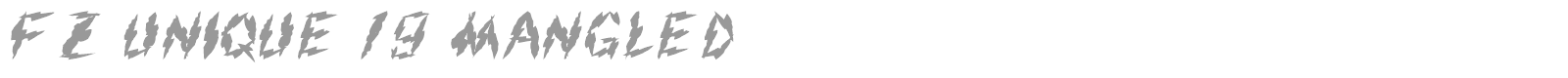 FZ UNIQUE 19 MANGLED font preview