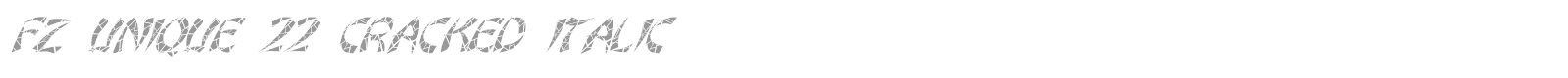 FZ UNIQUE 22 CRACKED ITALIC font preview