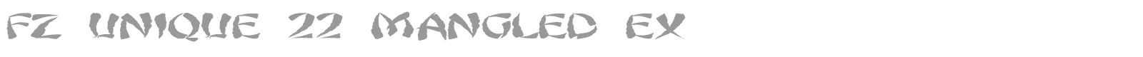 FZ UNIQUE 22 MANGLED EX font preview