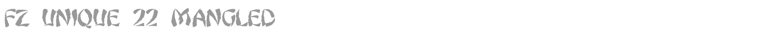 FZ UNIQUE 22 MANGLED font preview
