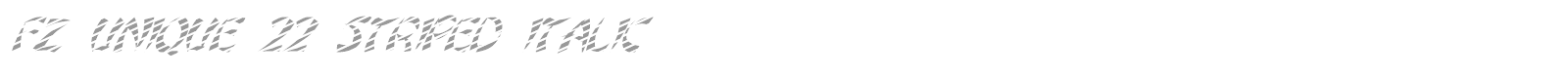 FZ UNIQUE 22 STRIPED ITALIC font preview