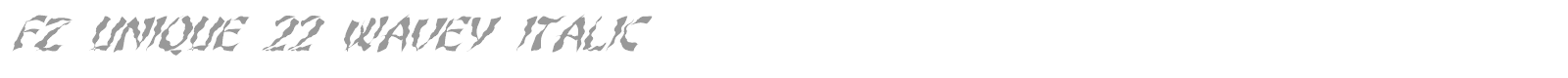 FZ UNIQUE 22 WAVEY ITALIC font preview