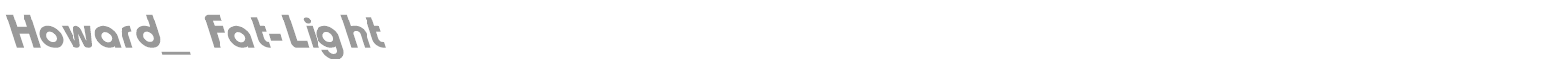 Howard_Fat-Light font preview