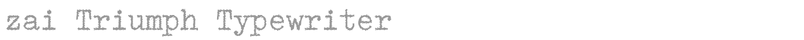 zai Triumph Typewriter font preview