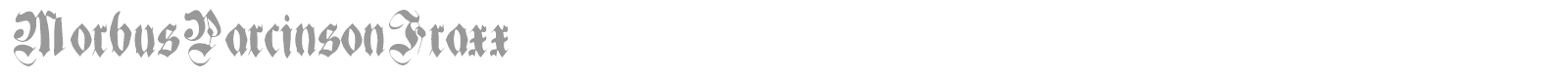 Morbus Parkinson Fraxx font preview