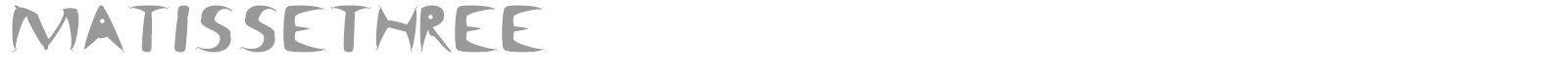 Matisse Three font preview
