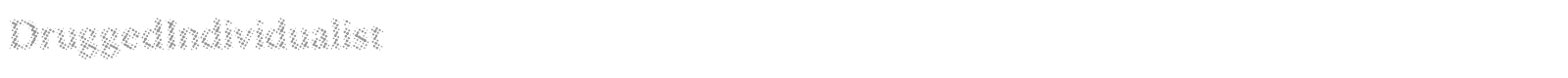 Drugged Individualist font preview