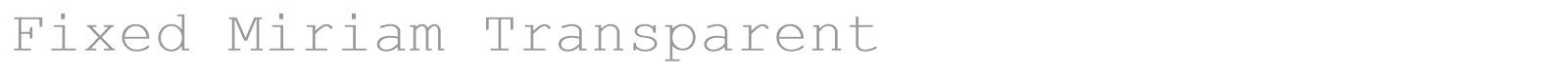 Fixed Miriam Transparent font preview