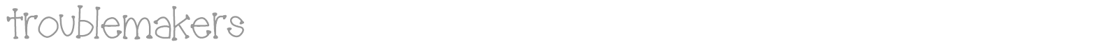 Troublemakers font preview