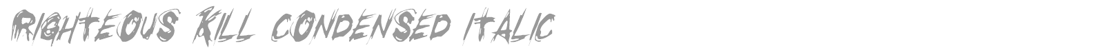 Righteous Kill Condensed Italic font preview