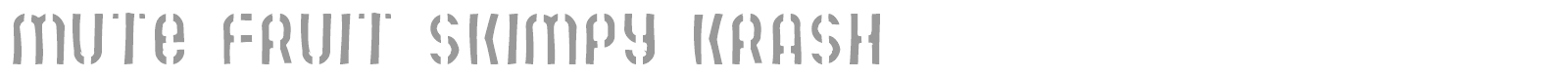 Mute Fruit Skimpy Krash font preview