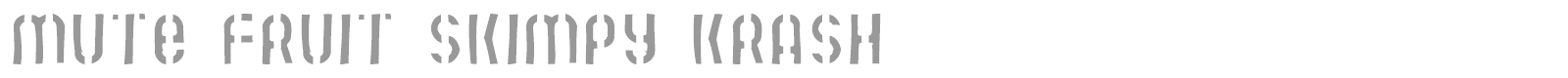 Mute Fruit Skimpy Krash font preview