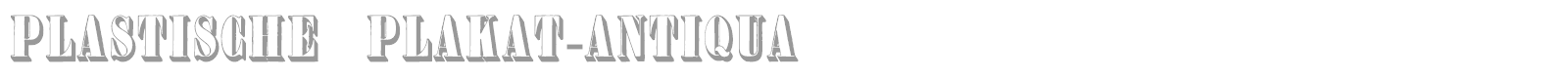 Plastische Plakat-Antiqua font preview