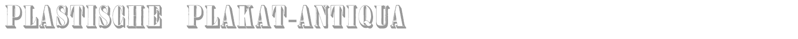 Plastische Plakat-Antiqua font preview