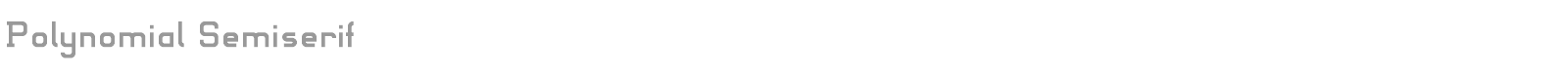 Polynomial Semiserif font preview