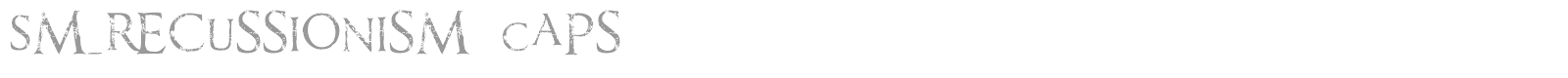 SM_recussionisM Caps font preview