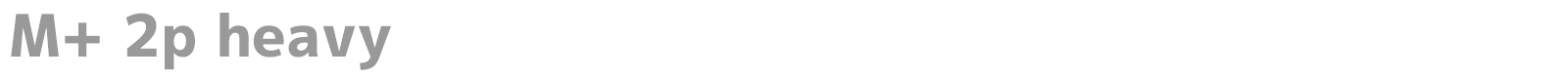 M+ 2p heavy font preview