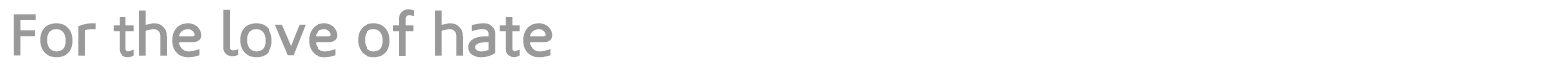 For the love of hate font preview