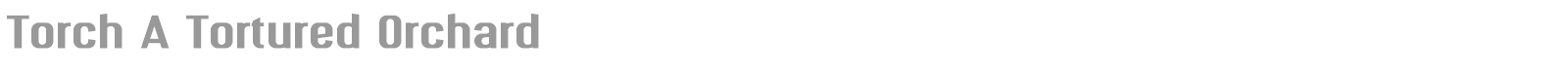 Torch A Tortured Orchard font preview