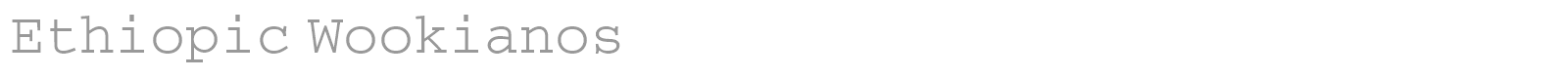 Ethiopic Wookianos font preview