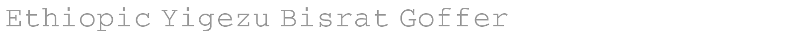 Ethiopic Yigezu Bisrat Goffer font preview
