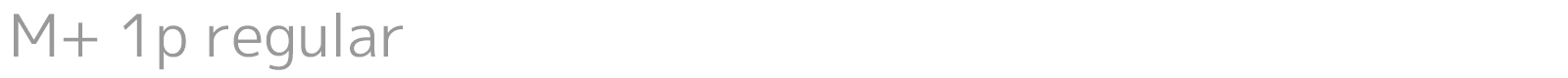 M+ 1p regular font preview