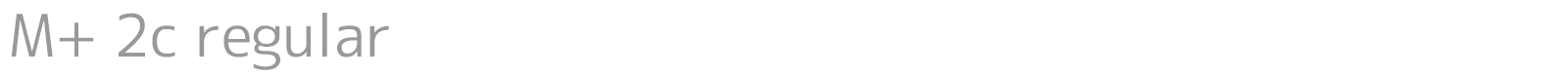 M+ 2c regular font preview