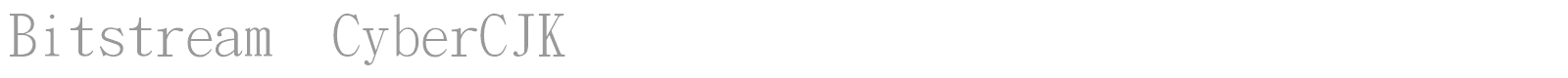 Bitstream CyberCJK font preview