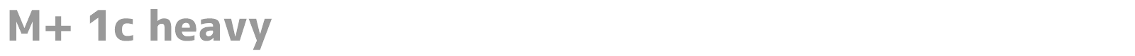 M+ 1c heavy font preview